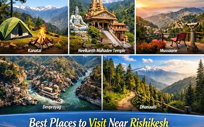 Best Places to Visit Near Rishikesh (2026 Guide) | Top Tourist Attractions Near Rishikesh
